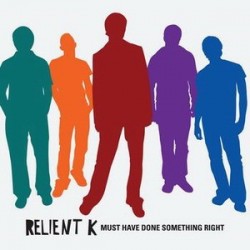 Relient K Must have done...