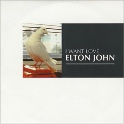 Elton John I Want Love...
