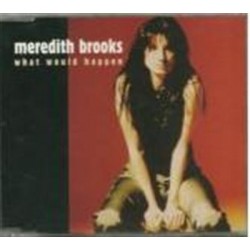 Meredith Brooks What Would...