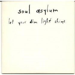 Soul Asylum let your dim...