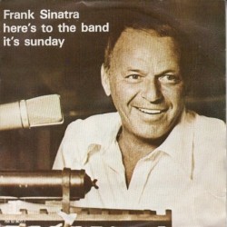 Frank Sinatra Here's To The...