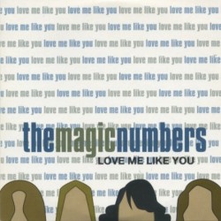 The Magic Numbers Love Me...