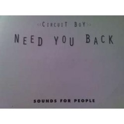 Circuit Boy Need You Back 12"