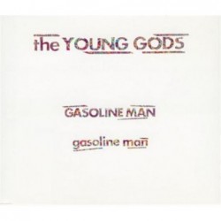 The Young Gods Gasoline Man...
