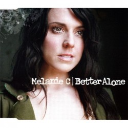 Melanie C Better Alone...