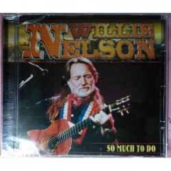 Willie Nelson So Much To Do CD