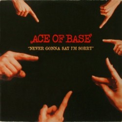 Ace Of Base Never Gonna Say...