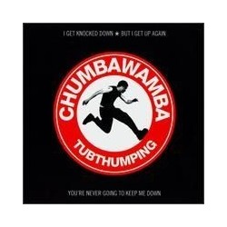 Chumbawamba Tubthumping...