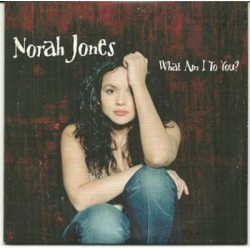 NORAH JONES what am i to...