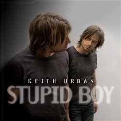 Keith Urban Stupid boy...